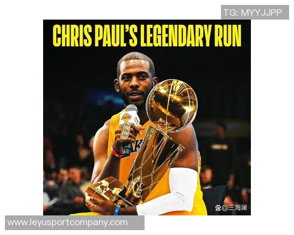 路威盛赞保罗是05届唯一长青控卫未来必成篮球传奇